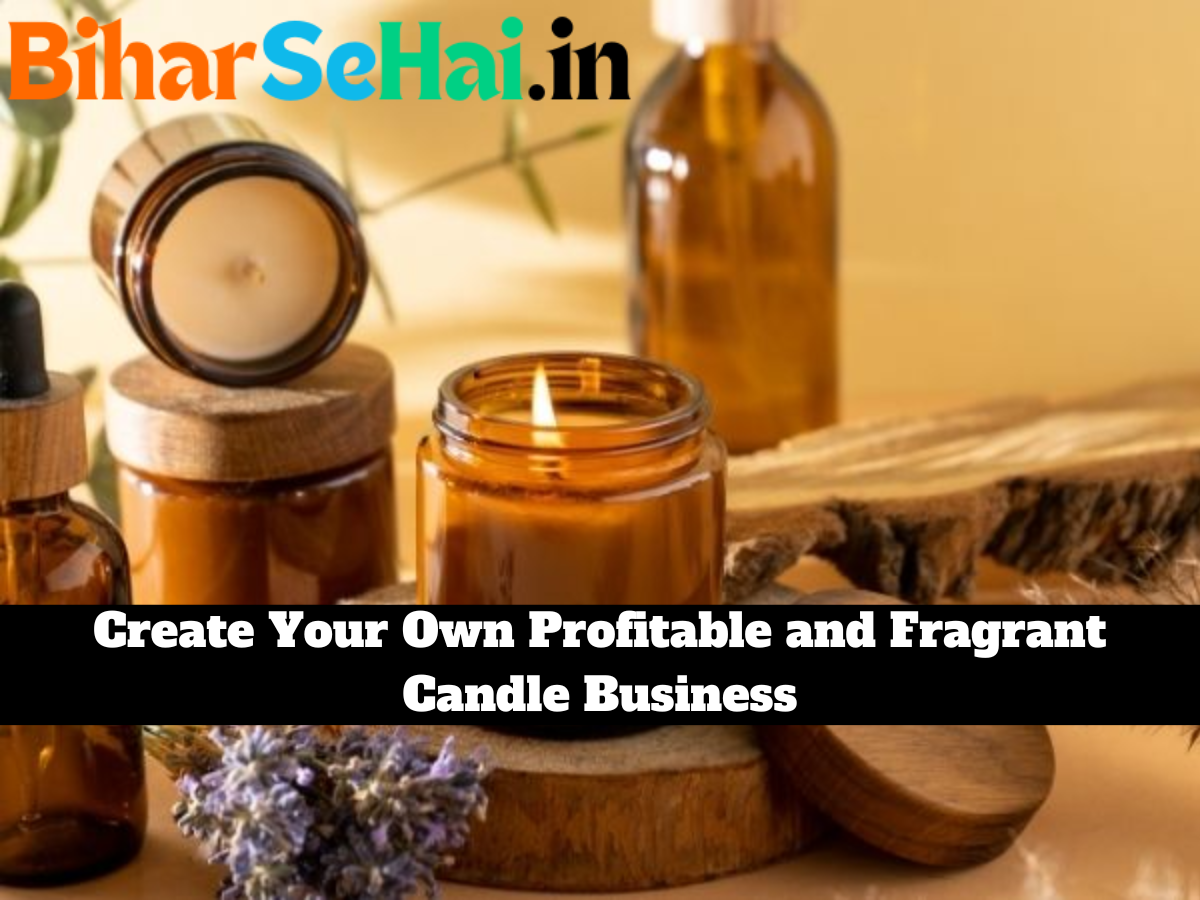 Create Your Own Profitable and Fragrant Candle Business